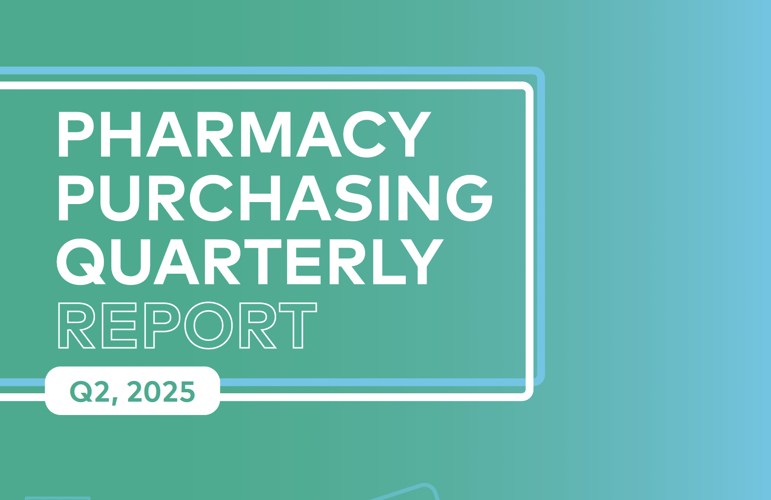 Pharmacy Purchasing Quarterly Q2, 2025