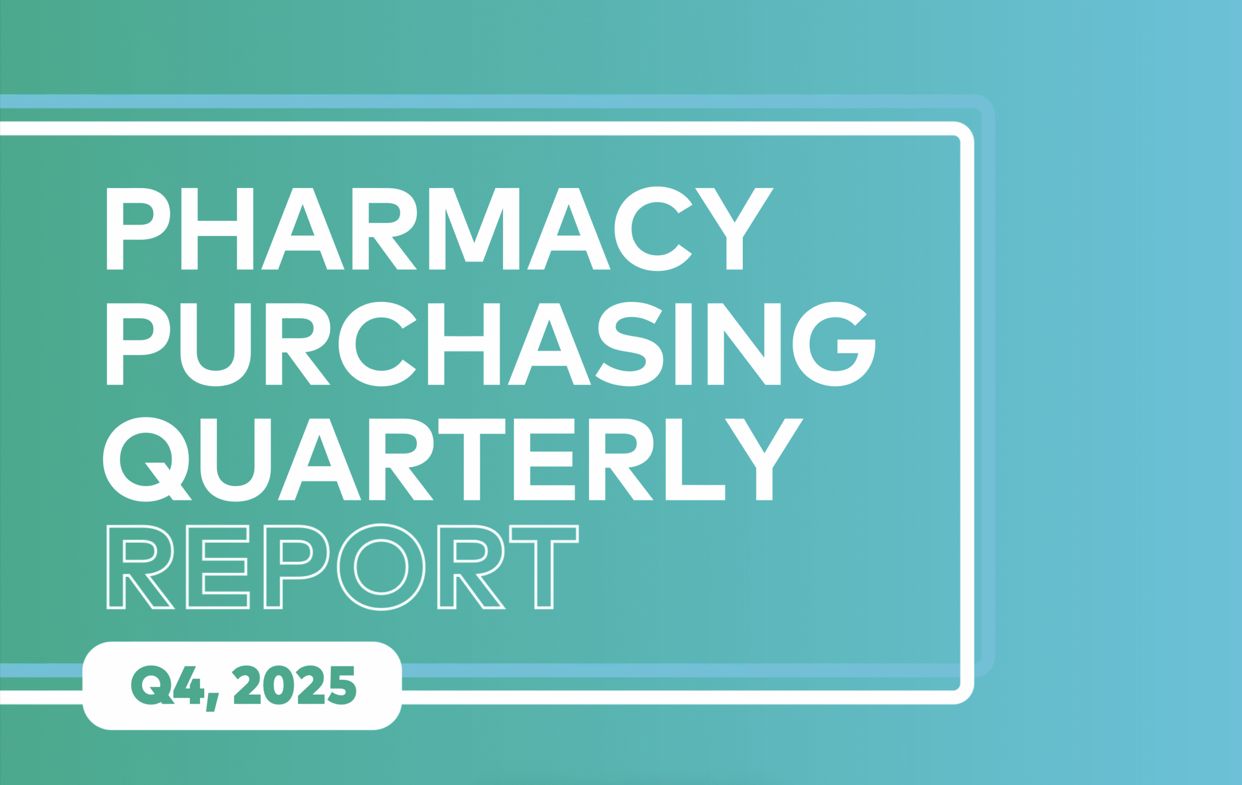 Pharmacy Purchasing Quarterly Report, Q4 2025