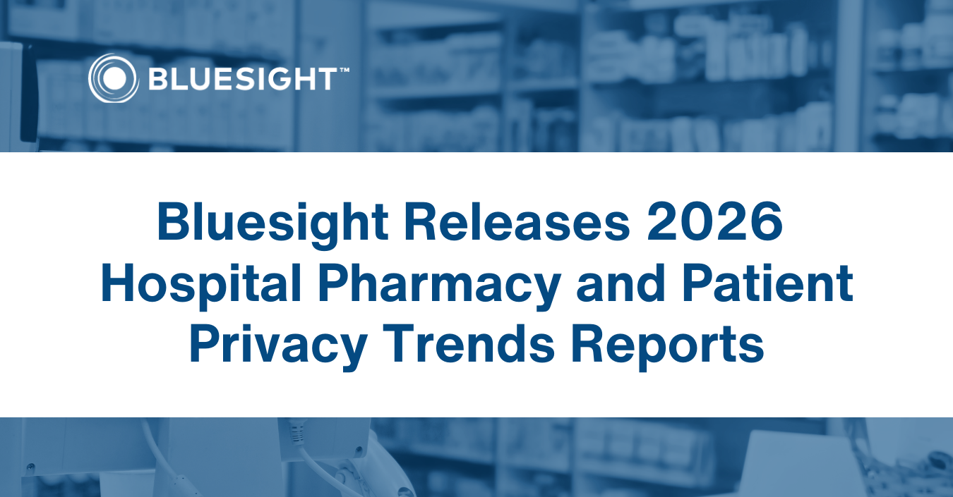 Bluesight Releases Dual Industry Reports, Illuminating the Growing Pressures on Hospital Pharmacy and Patient Privacy