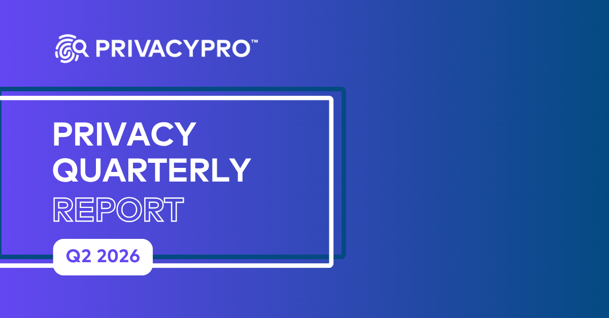 PrivacyPro – Privacy Quarterly Report Q226