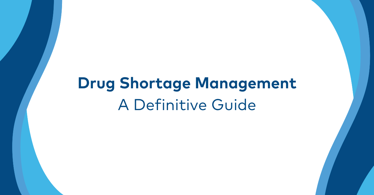 Drug Shortage Management: How Technology Is Changing Prediction, Planning, and Response