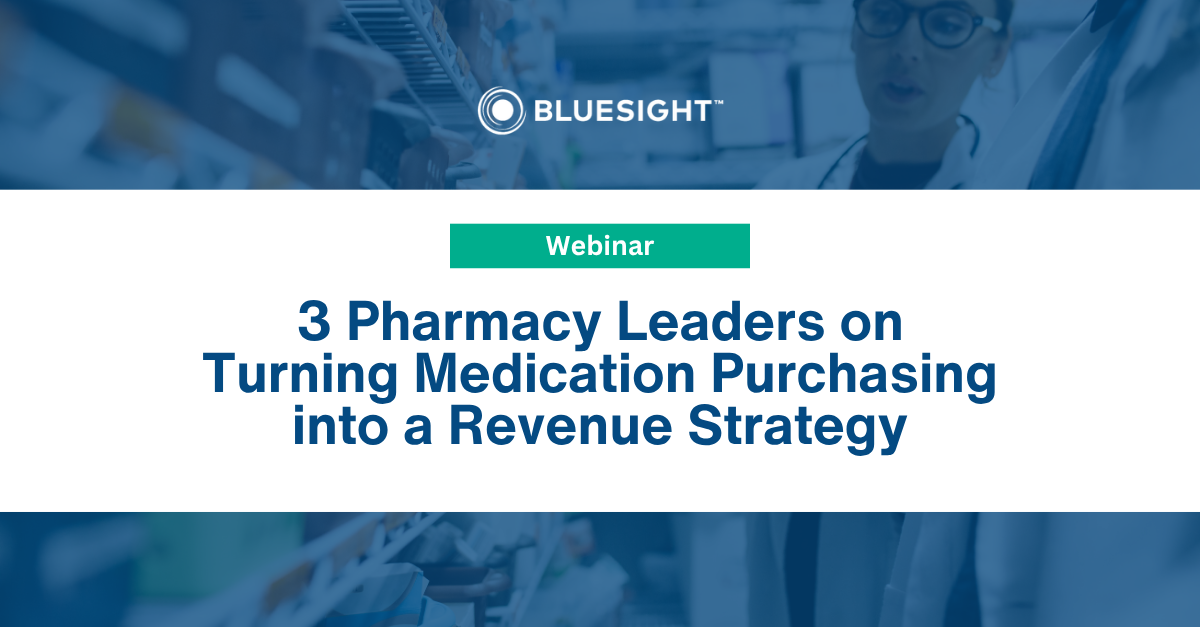 Webinar Recap: Three Pharmacy Leaders on Turning Medication Purchasing into a Revenue Strategy