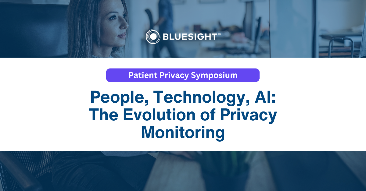 2026 Patient Privacy Symposium: People, Technology, AI – The Evolution of Privacy Monitoring