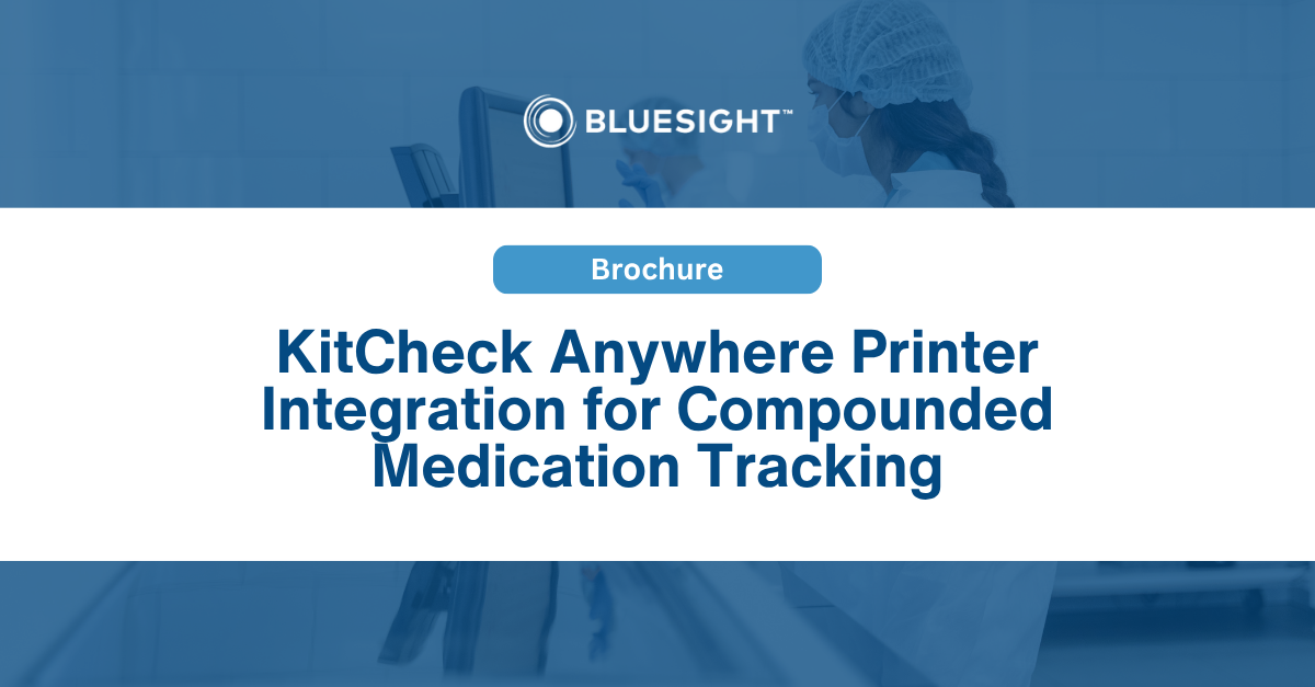 KitCheck Anywhere Printer Integration for Compounded Medication Tracking Overview